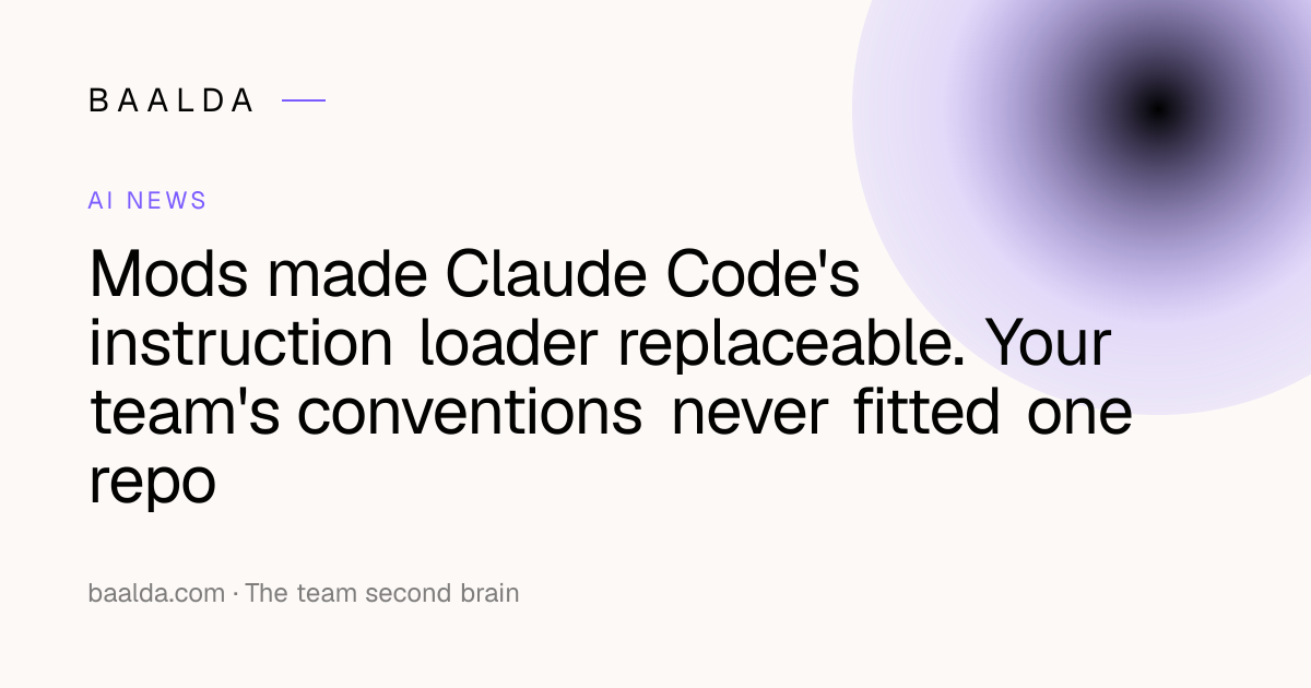 Mods made Claude Code's instruction loader replaceable. Your team's ...